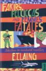 Fakirs, Feluccas and Femmes Fatales : Tales from an incidental traveller - Book
