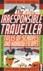 Irresponsible Traveller : Tales of scrapes and narrow escapes - Book