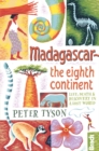 Madagascar: The Eighth Continent : Life, Death and Discovery in a Lost World - eBook