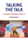 Talking the Talk : Language, Psychology and Science - Book