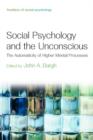 Social Psychology and the Unconscious : The Automaticity of Higher Mental Processes - Book