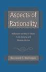 Aspects of Rationality : Reflections on What It Means To Be Rational and Whether We Are - Book
