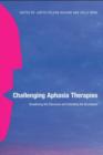 Challenging Aphasia Therapies : Broadening the Discourse and Extending the Boundaries - Book