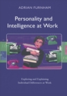 Personality and Intelligence at Work : Exploring and Explaining Individual Differences at Work - Book