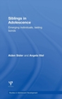 Siblings in Adolescence : Emerging individuals, lasting bonds - Book