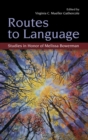 Routes to Language : Studies in Honor of Melissa Bowerman - Book
