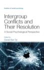 Intergroup Conflicts and Their Resolution : A Social Psychological Perspective - Book