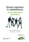 Social Cognition in Adolescence: Its Developmental Significance : A Special Issue of the European Journal of Developmental Psychology - Book