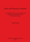 Sense and Nonsense in Homer : A consideration of the inconsistencies and incoherencies in the texts of the Iliad and the Odyssey - Book