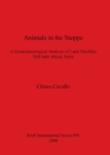 Animals in the Steppe : A Zooarchaeological Analysis of Later Neolithic Tell Sabi Abyad, Syria - Book
