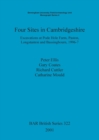 Four Sites in Cambridgeshire : Excavations at Pode Hole Farm, Paston, Longstanton and Bassingbourn, 1996-7 - Book