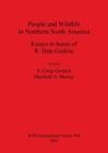 People and Wildlife in Northern North America : Essays in honor of R. Dale Guthrie - Book