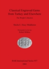 Classical Engraved Gems from Turkey and Elsewhere : The Wright Collection - Book