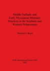 Middle Helladic and Early Mycenaean Mortuary Practices in the Southern and Western Peloponnese - Book