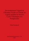 Environnement Vegetal de l'Homme Fossile et Climats en Ligurie pendant le Dernier Cycle Climatique et le Postglaciaire - Book