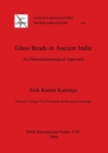 Glass Beads in Ancient India : An Ethnoarchaeological Approach - Book