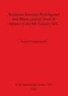 Relations between Red-figured and Black-glazed Vases in Athens of the 4th Century B.C. - Book