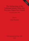 The Archaeology of the Trobriand Islands Milne Bay Province Papua New Guinea : Excavation season 1999 - Book