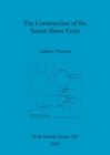 The Construction of the Saxon Shore Forts - Book