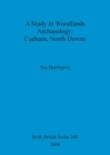 A Study in Woodlands Archaeology: Cudham, North Downs - Book