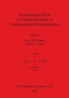 Exploring the Role of Analytical Scale in Archaeological Interpretation - Book