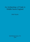 An Archaeology of Trade in Middle Saxon England - Book