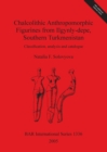 Chalcolithic Anthropomorphic Figurines from Ilgynly-depe Southern Turkmenistan : Classification, analysis and catalogue - Book