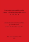 Puertos Y Navegacion En Las Costas Valencianas Meridionales (s. I-X D.C.) - Book