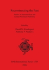 Reconstructing the Past : Studies in Mesoamerican and Central American Prehistory - Book