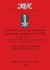 Gallia E Hispania En El Contexto De La Presencia 'germanica' (ss. V-VII) : Balance y Perspectivas (Archaeological Studies on Late Antiquity and Early Medieval Europe (400-1000 A.D.): Conference Procee - Book