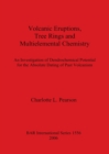 Volcanic Eruptions Tree Rings and Multielemental Chemistry : An Investigation of Dendrochemical Potential for the Absolute Dating of Past Volcanism - Book