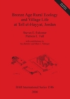 Bronze Age Rural Ecology and Village Life at Tell El-Hayyat Jordan - Book