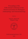 Proceedings of the Fifth Annual Conference of the British Association for Biological Anthropology and Osteoarchaeology - Book