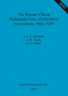 The Roman Villa at Shakenoak Farm Oxfordshire Excavations 1960-1976 - Book