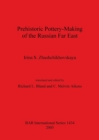 Prehistoric Pottery Making of the Russian Far East - Book