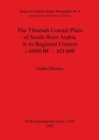 The Tihamah Coastal Plain of South-West Arabia in its Regional Context c. 6000 BC - AD 600 - Book