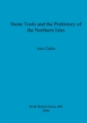 Stone Tools and the Prehistory of the Northern Isles - Book