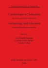 Archaeology and Education/L'archeologie et l'education : From primary school to university/De l'ecole primaire a l'universite - Book
