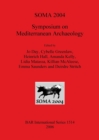 SOMA 2004  Symposium on Mediterranean Archaeology : Symposium on Mediterranean Archaeology. Proceedings of the eighth annual meeting of postgraduate researchers, School of Classics, Trinity College Du - Book