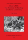 Henry's Mill: The Historical Archaeology of a Forest Community : Life around a timber mill in south-west Victoria, Australia, in the early twentieth century - Book