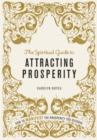 The Spiritual Guide to Attracting Prosperity : How to manifest the prosperity you deserve - eBook