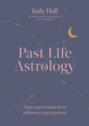 Past Life Astrology : How your former lives influence your present - Book