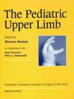 The Pediatric Upper Limb : Published in association with the Federation of European Societies for Surgery of the Hand - Book