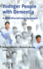 Younger People With Dementia : A Multidisciplinary Approach - Book
