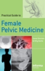 Practical Guide to Female Pelvic Medicine - Book