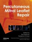 Percutaneous Mitral Leaflet Repair : MitraClip Therapy for Mitral Regurgitation - Book
