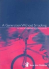 A Generation without Smacking : The Impact of Sweden's Ban on Physical Punishment - Book
