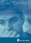 Cold Comfort : Young Separated Refugees in England - Book