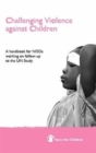 Challenging Violence Against Children : A Handbook for NGOs Working on Follow-up to the UN Study - Book