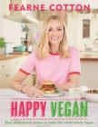 Happy Vegan : Easy plant-based recipes to make the whole family happy - Book